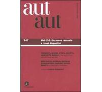 Aut aut. Vol. 347: Web 2.0. Un nuovo racconto e i suoi dispositivi.