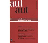 Aut aut. Vol. 363: J. M. Coetzee. Ricominciare con niente.