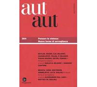 Aut aut. Vol. 384: Pensare la violenza. Nuove forme di sorveglianza.