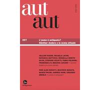 Aut aut. Vol. 397: L' uomo è antiquato? Günther Anders e la scena attuale