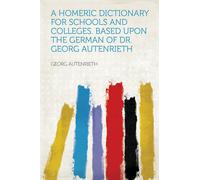 Autenrich, Georg A Homeric Dictionary For Schools And Colleges. Based Book NUOVO