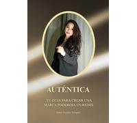 Auténtica: Tu guía para crear una marca poderosa en redes