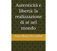 Autenticità e libertà: la realizzazione di sé nel mondo