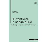 Autenticità e senso di sé. Un dialogo tra psicoanalisi e letteratura