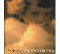 AUTEURS - HOW COULD I BE WRONG - 10" VINYL