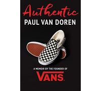 Authentic: A Memoir by the Founder of Vans