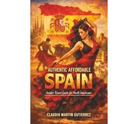 Authentic Affordable Spain: Insider Travel Guide for North Americans
