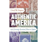 Authentic America: 250 Distinctly American Places to Explore