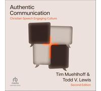 Authentic Communication: Christian Speech Engaging Culture (Christian Worldview Integration Series): Second Edition