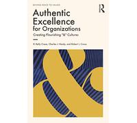 Authentic Excellence for Organizations: Creating Flourishing "&" Cultures (Giving Voice to Values)