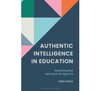 Authentic Intelligence in Education: Reclaiming Real Learning in the Age of AI.