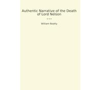 Authentic Narrative of the Death of Lord Nelson