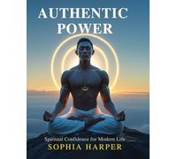 Authentic Power :Spiritual Confidence for Modern Life