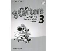 Authentic Practice Tests. Pre A1 Starters, A1 Movers, A2 Flyers. Cambridge English Young Learners 3, Starters. Answers booklet. Per la Scuola media. ... online: Authentic Examination Papers: Vol. 3