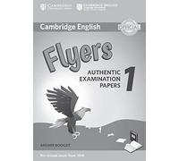 Authentic Practice Tests. Pre A1 Starters, A1 Movers, A2 Flyers. Flyers 1 . Answer Booklet. Per la Scuola elementare: Authentic Examination Papers