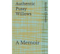 Authentic Pussy Willows: A Memoir