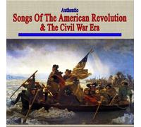 Authentic Songs Of The American Revolution & The Civil War Era by Various Artists (2007-04-01)