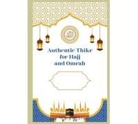 Authentic Thikr for Hajj and Omrah: الأدعية المأثورة في الحج والعمرة