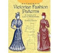 Authentic Victorian Lady S Wardro: A Complete Lady's Wardrobe