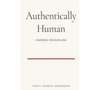 Authentically Human: Crossing the Red Line
