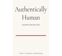 Authentically Human: Crossing the Red Line