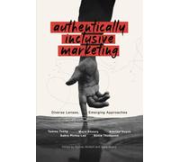 Authentically Inclusive Marketing: Diverse Lenses, Emerging Approaches