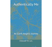 Authentically Me: An Earth Angel's Journey