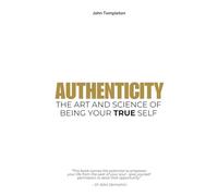 AUTHENTICITY: The Art & Science of Being Your True Self