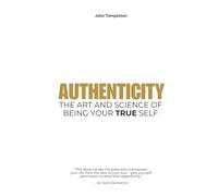 AUTHENTICITY: The Art & Science of Being Your True Self