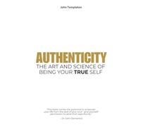 AUTHENTICITY: The Art & Science of Being Your True Self
