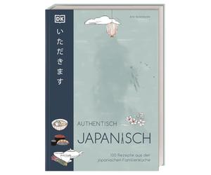 Authentisch japanisch: 100 Rezepte aus der japanischen Familienküche