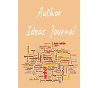 Author Ideas Journal: Notebook for creative writers, budding authors, and storyboarding | 7x10 inches 200 pages | Perfect gift for Holidays, Birthdays, New Hobbies