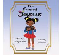 Author Latoya M Hosey Illustra Marino My Friend JESUS (Tascabile)
