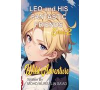Author-Mohd Mursalin Sa' Leo and His Fantastic Friends, Wild Adventu (Tascabile)