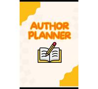 Author Planner: Organize Your Writing Schedule: Track Your Goals, Boost Creativity, and Finish Your Book Faster
