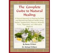 Author Stacey C The Complete Guide to Natural Healing: A Natural App (Tascabile)