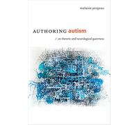 Authoring autism: On Rhetoric and Neurological Queerness