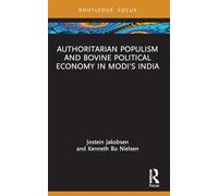 Authoritarian Populism and Bovine Political Economy in Modi’s India