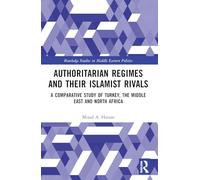 Authoritarian Regimes and their Islamist Rivals: A Comparative Study of Turkey, the Middle East and North Africa