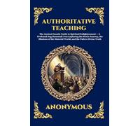 Authoritative Teaching: The Ancient Gnostic Guide to Spiritual Enlightenment - A Profound Nag Hammadi Text Exploring the Soul's Journey, the Illusions ... Deluxe Hardcover Edition For Easy Readi: 68