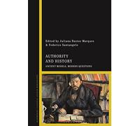 Authority and History: Ancient Models, Modern Questions