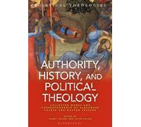 Authority, History, and Political Theology: Collected Works and Correspondence by Alexandre Kojève and Gaston Fessard