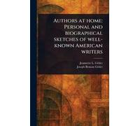 Authors at Home: Personal and Biographical Sketches of Well-known American Writers