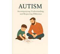 Autism - Accompanying, Understanding, and Respecting Difference