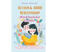 AUTISM & ADHD RELATIONSHIP WORKBOOK FOR COUPLES: Proven Exercises for Neurodiverse Couples to Deepen Emotional Intimacy, Navigate Sensory Needs, ... and Create a Stronger Loving Partnership