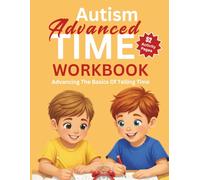 Autism Advanced Time Workbook: Advancing The Basics Of Telling Time