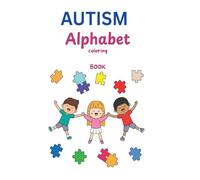 AUTISM Alphabet Coloring Book: A Heartfelt Journey Through Learning, Creativity & Acceptance