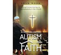 Autism and Faith: A Small Group Journey to Neurodiversity in the Church