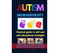 Autism and Neurodiversity: Practical guide to self-care and educational strategies - Handbook for parents, teachers, and students with autism spectrum disorders