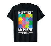 Autism Awareness - Lost withtout My Puzzle Pieces Maglietta